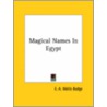 Magical Names In Egypt by Sir E.A. Wallis Budge