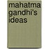 Mahatma Gandhi's Ideas