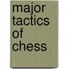 Major Tactics of Chess door Franklin Knowles Young