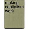 Making Capitalism Work door Jonas Pontusson