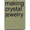 Making Crystal Jewelry door Onbekend