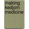 Making Kedjom Medicine by Kent Maynard