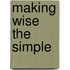 Making Wise The Simple