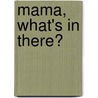 Mama, What's in There? door Diane Muldrow