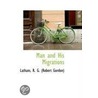 Man And His Migrations door Latham R.G. (Robert Gordon)