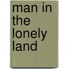Man in the Lonely Land door Onbekend