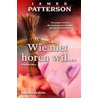 Wie niet horen wil... door James Patterson