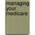 Managing Your Medicare