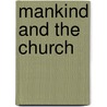 Mankind And The Church by Henry Hutchinson Montgomery