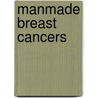 Manmade Breast Cancers door Zillah R. Eisenstein