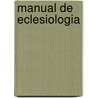 Manual de Eclesiologia door H.E. Dana