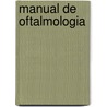 Manual de Oftalmologia door Luis Pena