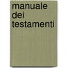 Manuale Dei Testamenti door Gerolamo Serina