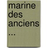 Marine Des Anciens ... door R. Jean Pierre Edm