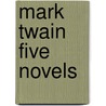 Mark Twain Five Novels by Mark Swain