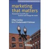 Marketing That Matters by Eric Friedenwald-Fishman