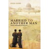 Married to Another Man by Ghada Karmi