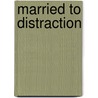 Married to Distraction door Sue Hallowell
