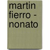 Martin Fierro - Nonato door Jose Hernandez