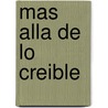 Mas Alla de Lo Creible door Francisco Dominguez