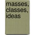 Masses, Classes, Ideas
