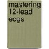 Mastering 12-Lead Ecgs