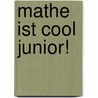 Mathe ist cool junior! by Eike Müller