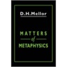 Matters Of Metaphysics door Mellor D.H.