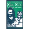 Mau Mau and Nationhood door John Lonsdale