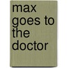 Max Goes to the Doctor door Adria F. Klein