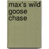 Max's Wild Goose Chase