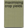 Maximising Crop Yields by N.K. Fageria