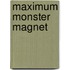 Maximum Monster Magnet