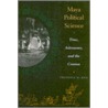 Maya Political Science by Prudence M. Rice