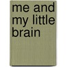 Me And My Little Brain by John D. Fitzgerald