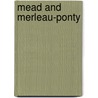 Mead And Merleau-Ponty door Sandra B. Rosenthal