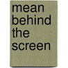 Mean Behind the Screen by Toney Allman