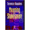 Meaning By Shakespeare door Terence Hawkes