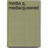 Media Q, Media/Queered