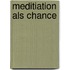 Meditiation als Chance
