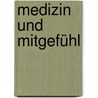 Medizin und Mitgefühl door Maximilian Gottschlich