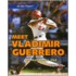 Meet Vladimir Guerrero