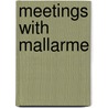 Meetings with Mallarme door Onbekend