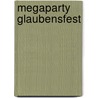 Megaparty Glaubensfest door Winfried Gebhardt