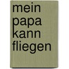 Mein Papa kann fliegen door David Almond