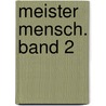 Meister Mensch. Band 2 by Bernd Jaeger