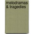 Melodramas & Tragedies