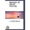 Memoir Of David Murray by J. Clark Murry