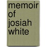 Memoir Of Josiah White door Richard Richardson