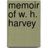 Memoir Of W. H. Harvey door William Henry Harvey